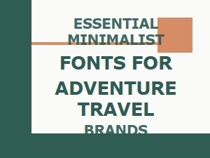 Essential Fonts for Adventure Travel Brands