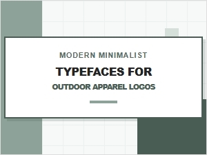 Modern Minimalist Typefaces for Outdoor Apparel Logos