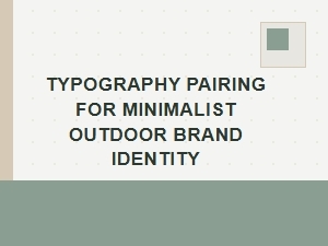 Sans and Serif for Minimal Outdoor Brands