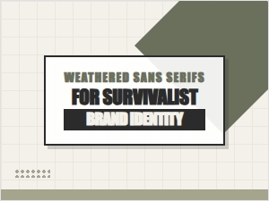 Weathered Sans-Serifs for Survivalist Brand Identity
